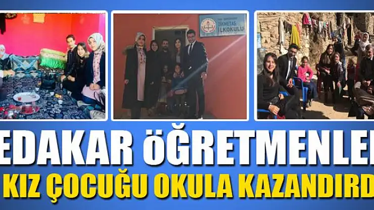 Fedakar öğretmenler, 4 kız çocuğu okula kazandırdı