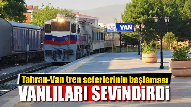 Tahran-Van tren seferlerinin başlama sevinci