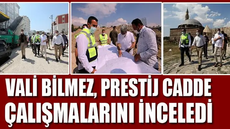 VALİ BİLMEZ, PRESTİJ CADDE ÇALIŞMALARINI İNCELEDİ
