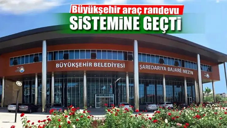 Büyükşehir araç randevu sistemine geçti