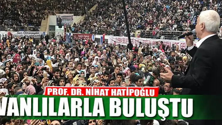 PROF. DR. NİHAT HATİPOĞLU VANLILARLA BULUŞTU