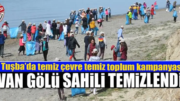 Tuşba'da temiz çevre temiz toplum kampanyası