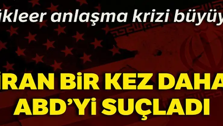 İran nükleer anlaşma konusunda bir kez daha ABD'yi suçladı