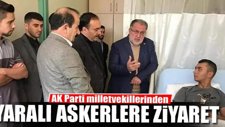 AK Parti milletvekillerinden yaralı askerlere ziyaret