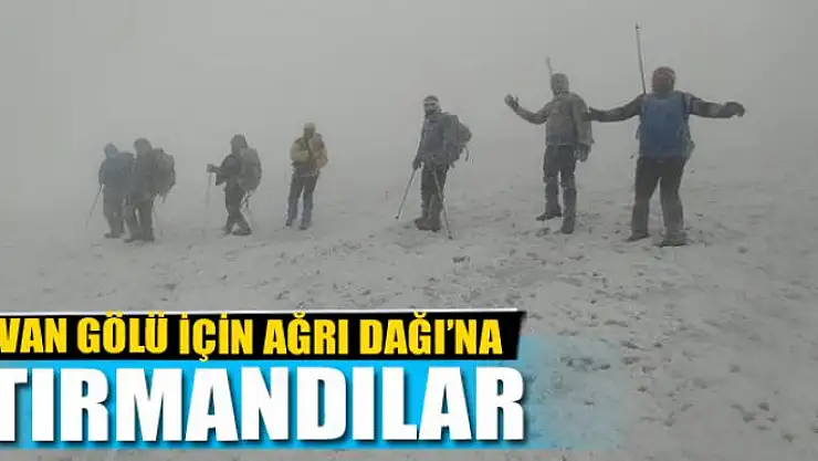 VAN GÖLÜ İÇİN AĞRI DAĞI'NA TIRMANDILAR