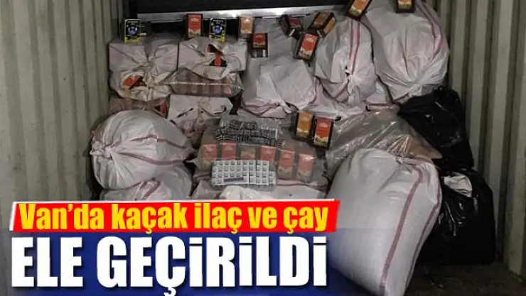 Van'da kaçak ilaç ve çay ele geçirildi
