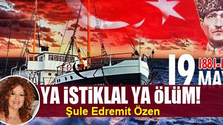 YA İSTİKLAL YA ÖLÜM!