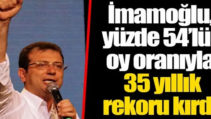 İmamoğlu 35 yılın rekorunu kırdı! 