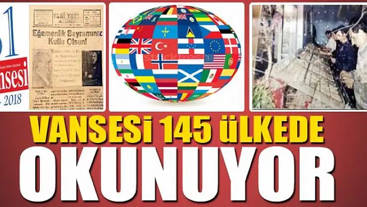 VANSESİ 145 ÜLKEDE OKUNUYOR