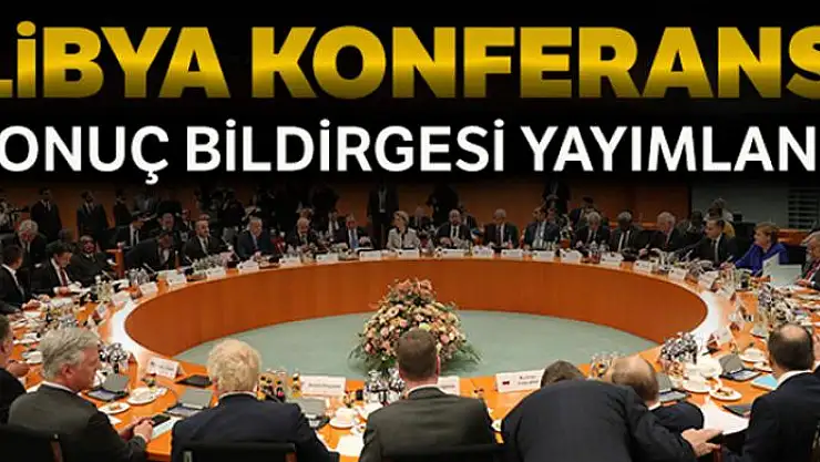 Libya Konferansı Sonuç Bildirgesi yayımlandı