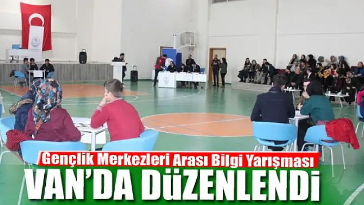 Van'da 'Gençlik Merkezleri Arası Bilgi Yarışması' heyecanı
