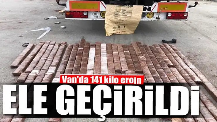 Van'da 141 kilo eroin ele geçirildi