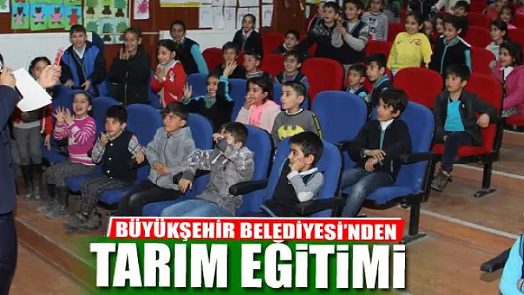 BÜYÜKŞEHİR BELEDİYESİ'NDEN ÖĞRENCİLERE TARIM EĞİTİMİ