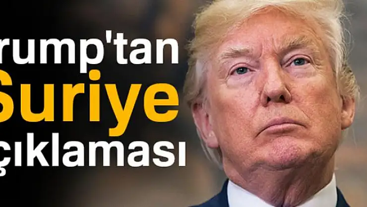 Trump'tan Suriye açıklaması