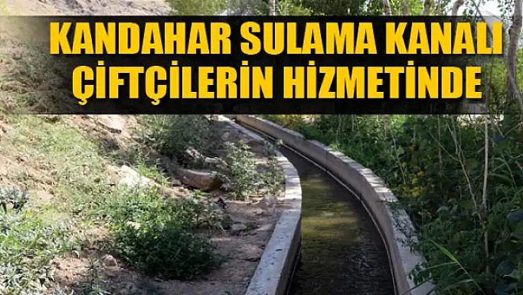 KANDAHAR SULAMA KANALI ÇİFTÇİLERİN HİZMETİNDE