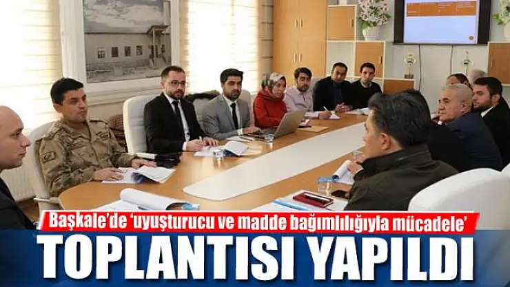 Başkale'de 'uyuşturucu ve madde bağımlılığıyla mücadele' toplantısı
