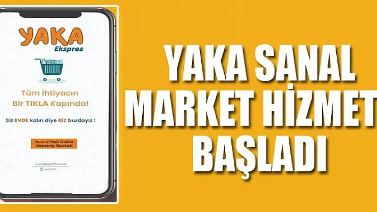 Yaka Sanal Market Hizmete Başladı