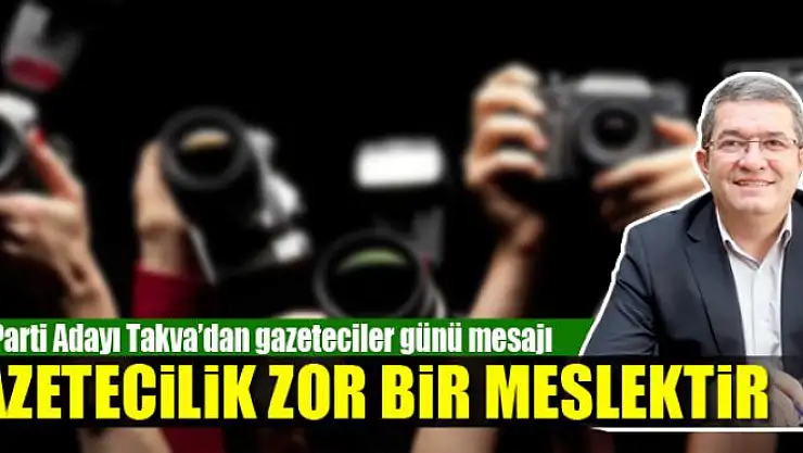AK Parti Adayı Takva'dan gazeteciler günü mesajı 