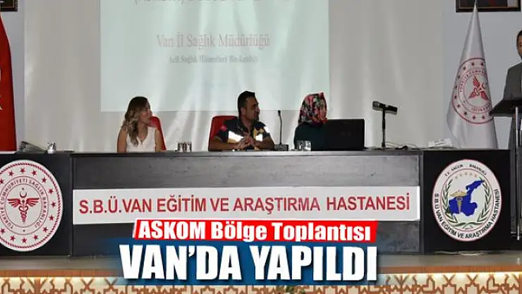 ASKOM Bölge Toplantısı Van'da yapıldı