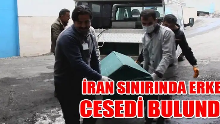 İran sınırında erkek cesedi bulundu