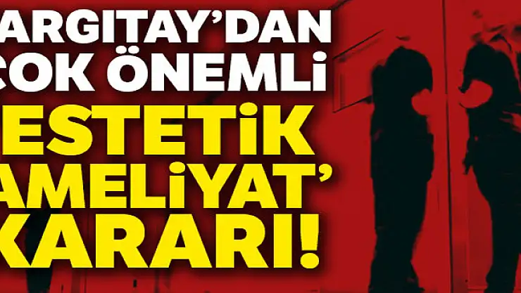 Yargıtay'dan emsal karar: Genel cerrah estetik yapamaz