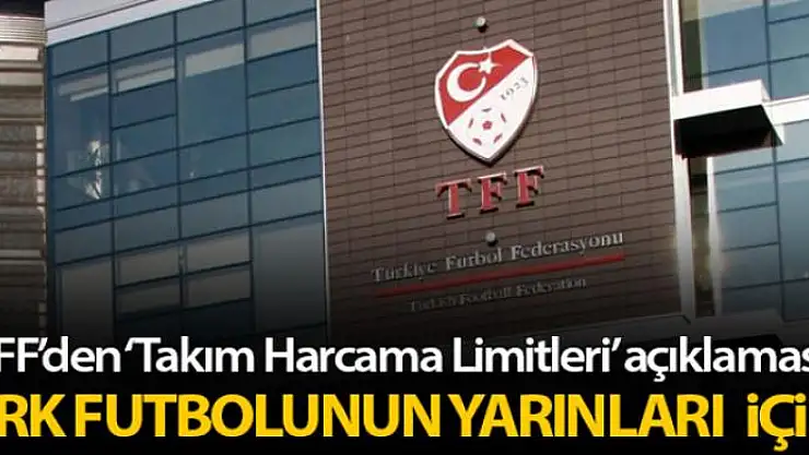 TFF'den 'Takım Harcama Limitleri' açıklaması