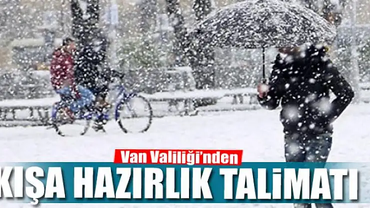 Van Valiliği'nden kışa hazırlık talimatı
