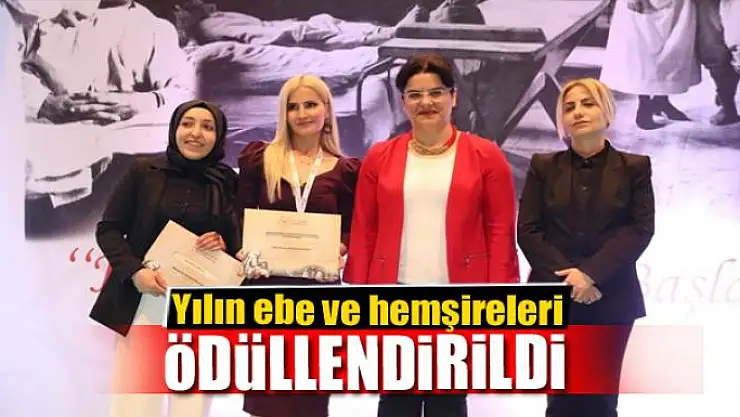 Yılın ebe ve hemşireleri ödüllendirildi