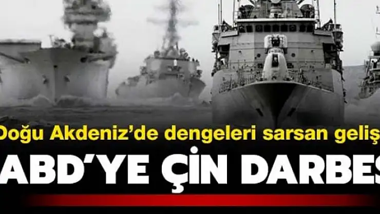 Akdeniz'de dengeleri sarsan gelişme! ABD'ye Çin darbesi