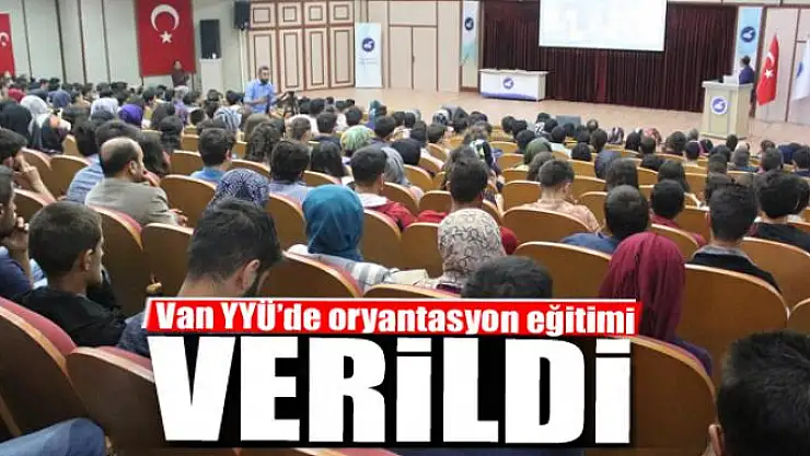Van YYÜ'de oryantasyon eğitimi