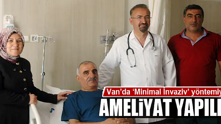 Van'da 'Minimal İnvaziv' yöntemiyle ameliyat 