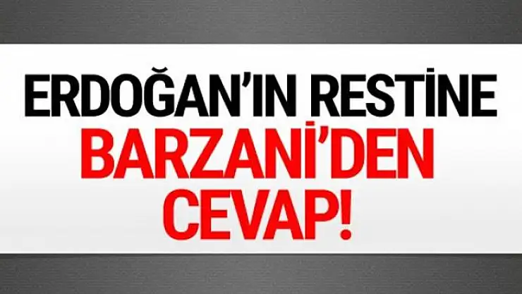 Erdoğan'ın Kerkük restine Barzani'den cevap!