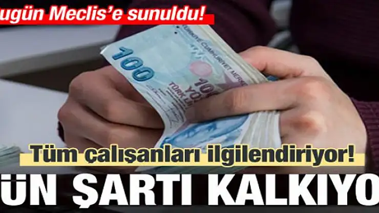 Tüm çalışanları ilgilendiriyor! Gün şartı kalkıyor