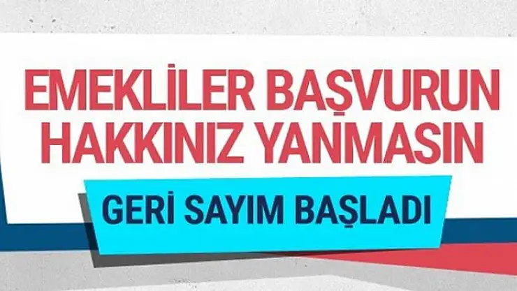 30 yıldan fazla çalışan emekliler başvuru süresi geri sayım