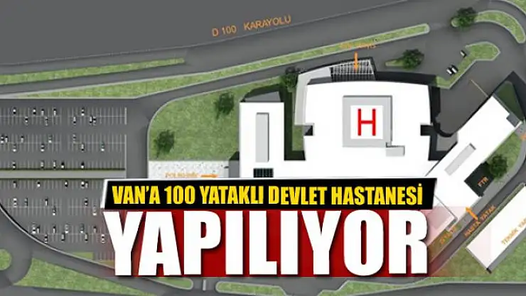 Van'a 100 yataklı devlet hastanesi yapılıyor