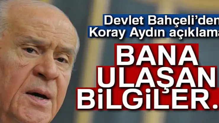 MHP lideri Devlet Bahçeli'den Koray Aydın açıklaması