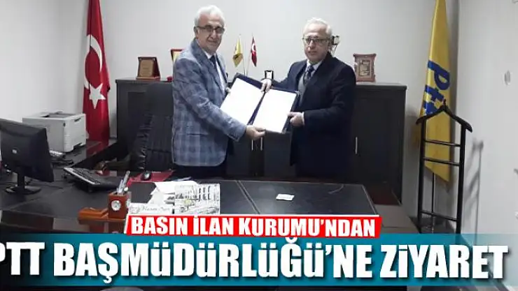 BASIN İLAN KURUMU'NDAN PTT BAŞMÜDÜRLÜĞÜ'NE ZİYARET