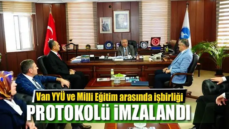 Van YYÜ ve Milli Eğitim arasında işbirliği protokolü imzalandı 