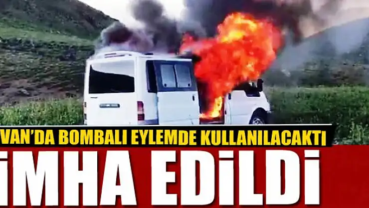 Van'da bombalı eylemde kullanılacağı tespit edilen araç imha edildi