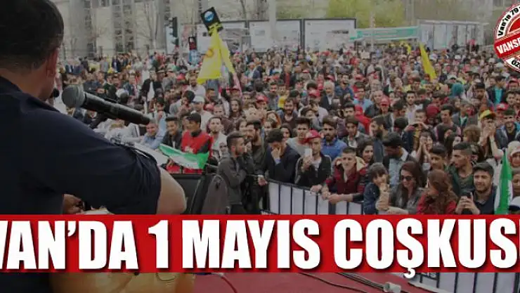 Van'da 1 Mayıs coşkusu