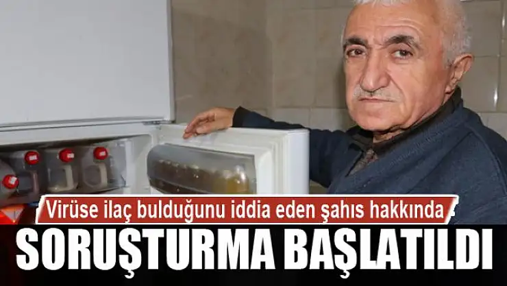 Virüse ilaç bulduğunu iddia eden şahsa soruşturma başlatıldı