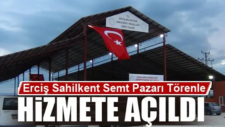 Erciş Sahilkent Semt Pazarı Törenle Hizmete Açıldı