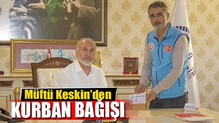 Müftü Keskin'den kurban bağışı