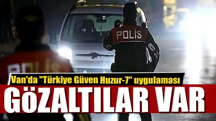 Van'da 'Türkiye Güven Huzur-7' uygulaması
