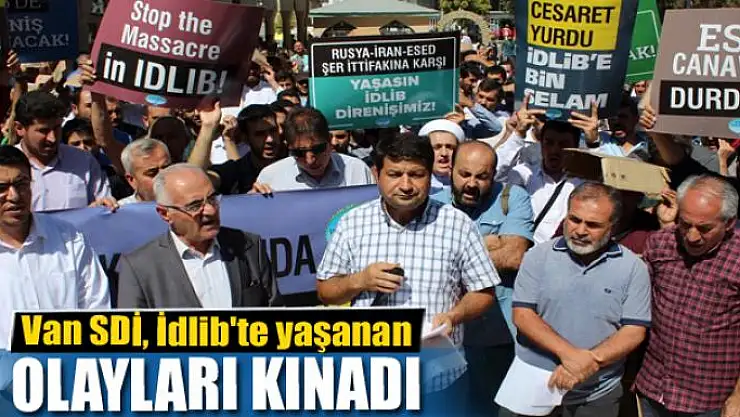 Van SDİ, İdlib'te yaşanan olayları kınadı