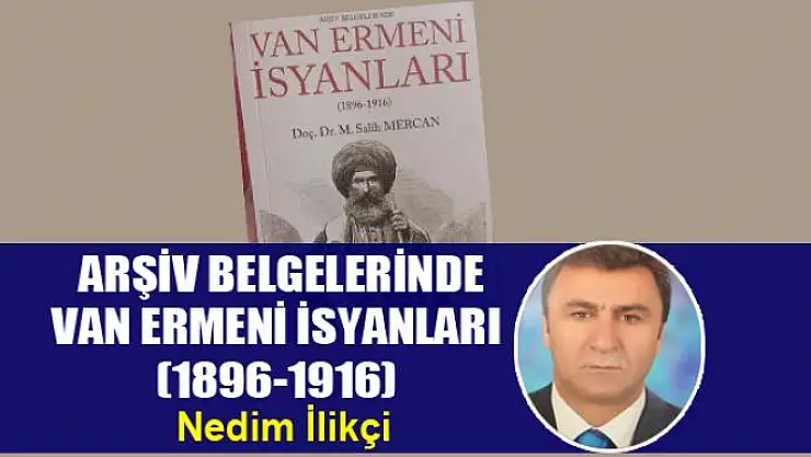  ARŞİV BELGELERİNDE VAN ERMENİ İSYANLARI (1896-1916)