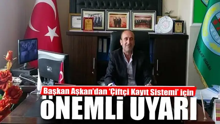 Başkan Aşkan'dan 'Çiftçi Kayıt Sistemi' için uyarı 