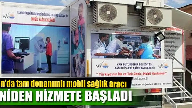 Van'da tam donanımlı mobil sağlık aracı yeniden hizmete başladı