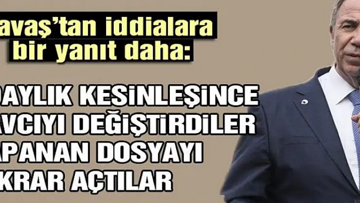 Mansur Yavaş: Adaylık kesinleşince savcıyı değiştirdiler, kapanan dosyayı tekrar açtılar