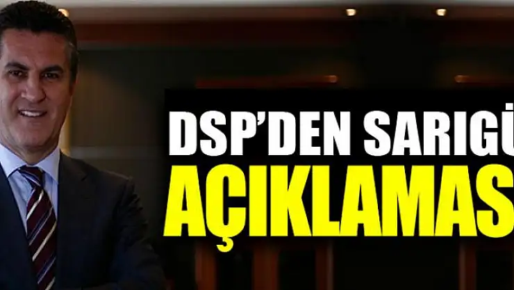 DSP'den Sarıgül açıklaması